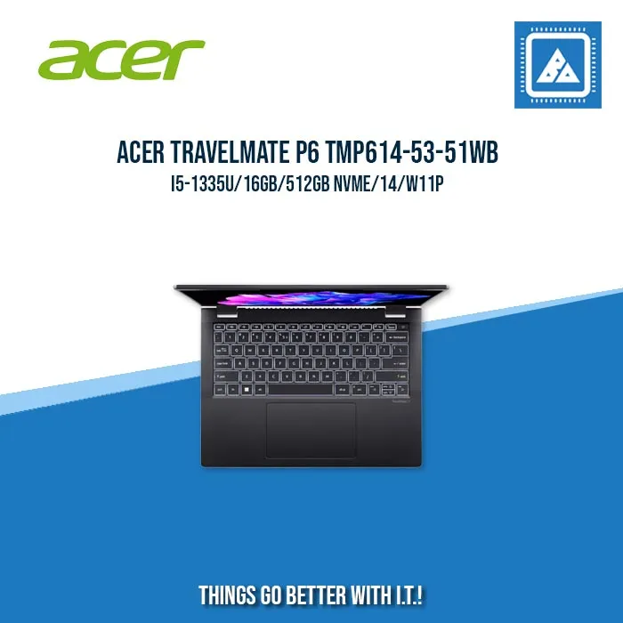 ACER TRAVELMATE P6 TMP614-53-51WB I5-1335U/16GB/512GB NVME | BEST FOR ENTREPRENEURS AND ENTERPRISES LAPTOP